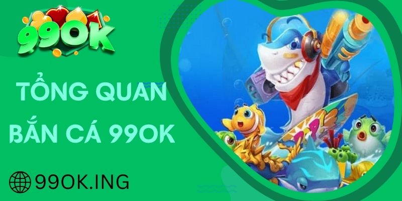 Tổng quan sảnh chơi bắn cá thuộc hệ thống nhà cái 99OK