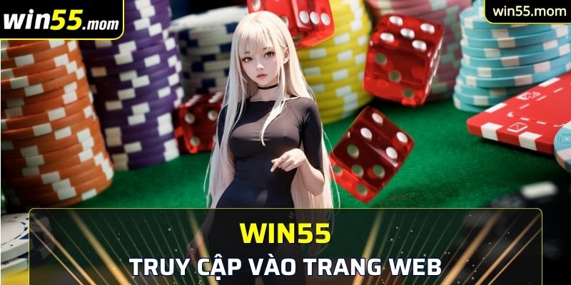 Đăng Ký Win55 - Mở Đầu Cho Hành Trình Khám Phá Thế Giới 2 Tìm và truy cập vào giao diện chính của nhà cái